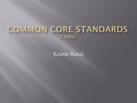 Kristie Renzi. Federal gov’t is now in control of education. Creativity? Nationally uniform standards will rob educators of their inventiveness and ability.