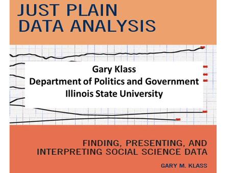 Gary Klass Department of Politics and Government Illinois State University.