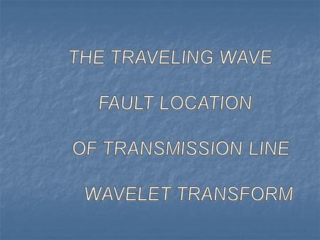 Introduction Locating transmission line faults quickly and accurately is very important for economy, safety and reliability of power system Locating transmission.