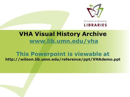 VHA Visual History Archive  This Powerpoint is viewable at