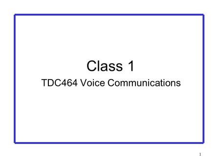 1 Class 1 TDC464 Voice Communications. 2 Class 1 Outline Overview of PSTN Components Pre-Divestiture PSTN Post-Divestiture PSTN the NANP Telecommunication.