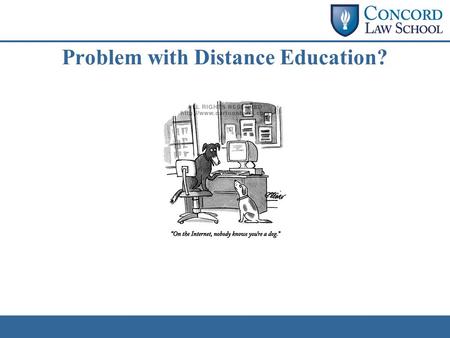 Problem with Distance Education?. Early Efforts La Salle Extension.