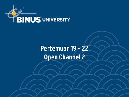 Pertemuan 19 - 22 Open Channel 2. Bina Nusantara VARIED FLOW IN OPEN CHANNELS.