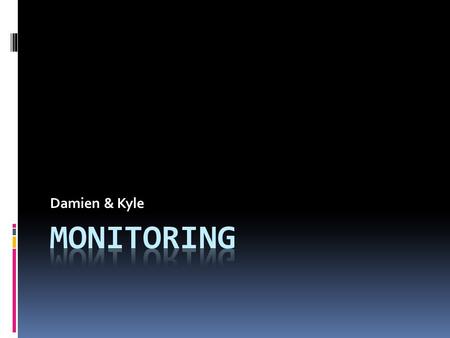 Damien & Kyle. Monitoring: A Climate Change Issue  Definition: Environmental monitoring describes the processes and activities that need to take place.