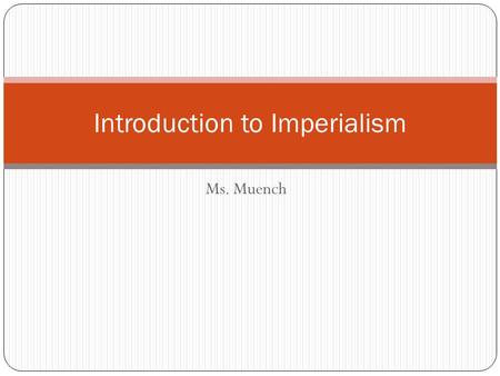 Ms. Muench Introduction to Imperialism. Scramble for Africa Africa Before Africa After.