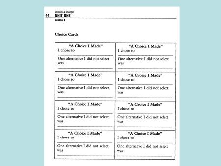 Choices and Changes Lessons: 1.Scarcity 2.Alternatives 3.Alternatives Have Advantages & Disadvantages 4.Choice 5.Opportunity Cost.