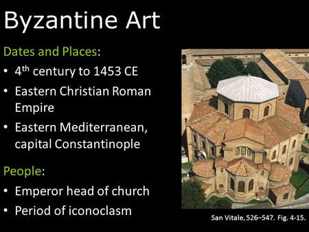 Byzantine Art Dates and Places: 4th century to 1453 CE