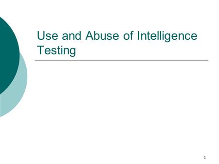 Use and Abuse of Intelligence Testing