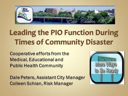 Cooperative efforts from the Medical, Educational and Public Health Community Dale Peters, Assistant City Manager Colleen Schian, Risk Manager.