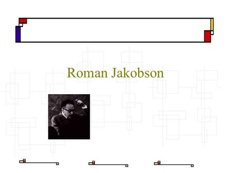 Roman Jakobson. Basic Questions 1.What are the basic functions of language in communication? What is the poetic function? Where do we see poetic functions.