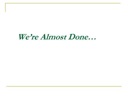 We’re Almost Done…. Wrap up and Reflect 1. Five Chinese phrases? 2. Complete & turn in evaluation form 3. Follow ups : Emails Asia Society Newsletter.