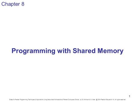 Slides for Parallel Programming Techniques & Applications Using Networked Workstations & Parallel Computers 2nd ed., by B. Wilkinson & M. 2004.