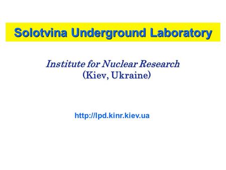 Solotvina Underground Laboratory