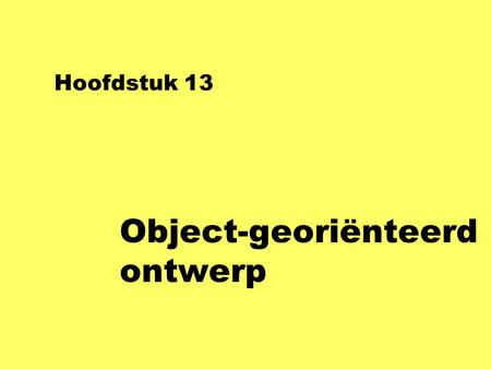 Hoofdstuk 13 Object-georiënteerd ontwerp. Methode-aanroep: Type van parameters void paint(Graphics g) { g.drawRect( ); class Graphics { void drawRect(int.