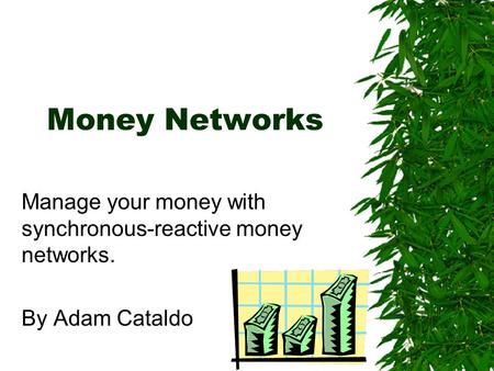 Money Networks Manage your money with synchronous-reactive money networks. By Adam Cataldo.