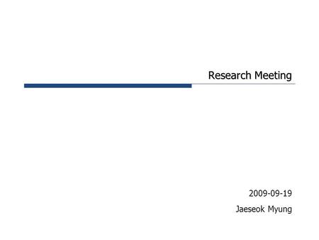 Research Meeting 2009-09-19 Jaeseok Myung. Copyright  2009 by CEBT Summary  TA DB : 23 일 수업 WEC : 강의 평가  Honor Society Omega Chi Epsilon  Research.