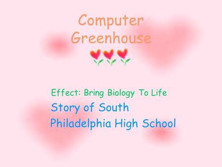 Computer Greenhouse Effect: Bring Biology To Life Story of South Philadelphia High School.