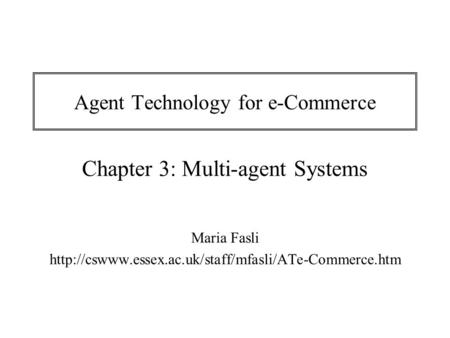 Agent Technology for e-Commerce