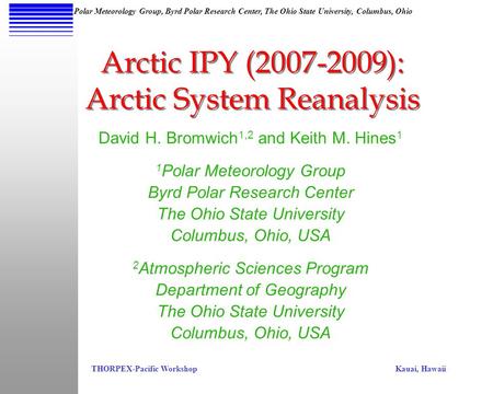 THORPEX-Pacific Workshop Kauai, Hawaii Polar Meteorology Group, Byrd Polar Research Center, The Ohio State University, Columbus, Ohio David H. Bromwich.