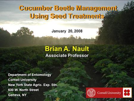 Department of Entomology Cornell University New York State Agric. Exp. Stn. 630 W. North Street Geneva, NY Department of Entomology Cornell University.