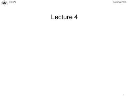 CS 672 1 Summer 2003 Lecture 4. CS 672 2 Summer 2003 Route Aggregation The process of representing a group of prefixes with a single prefix is known as.