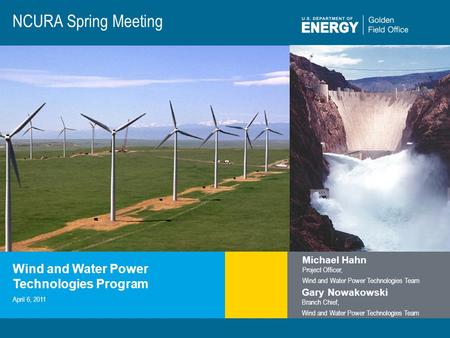 1 | Golden Field Officewww.eere.energy.gov/golden The Parker Ranch installation in Hawaii NCURA Spring Meeting Wind and Water Power Technologies Program.