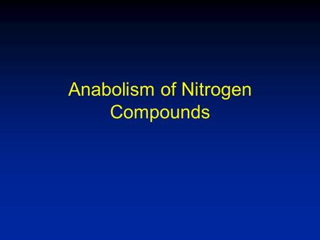 Anabolism of Nitrogen Compounds