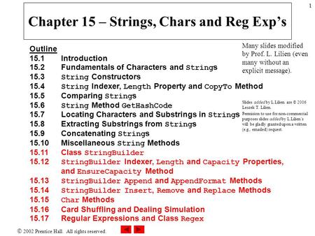  2002 Prentice Hall. All rights reserved. 1 Chapter 15 – Strings, Chars and Reg Exp’s Outline 15.1 Introduction 15.2 Fundamentals of Characters and String.