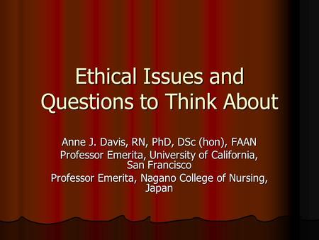 Ethical Issues and Questions to Think About