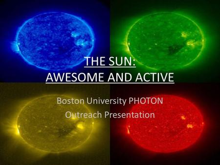 THE SUN: AWESOME AND ACTIVE