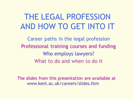 THE LEGAL PROFESSION AND HOW TO GET INTO IT