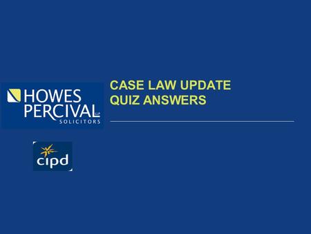 CASE LAW UPDATE QUIZ ANSWERS. ANSWER TO QUESTION 1 Rolls Royce Plc v Unite the Union High Court had held that having length of service as one part of.