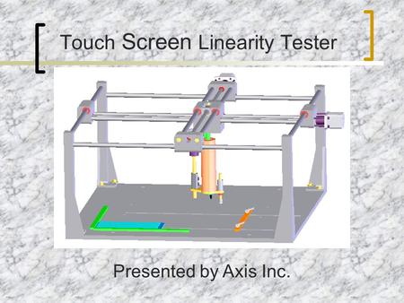 Touch Screen Linearity Tester Presented by Axis Inc.