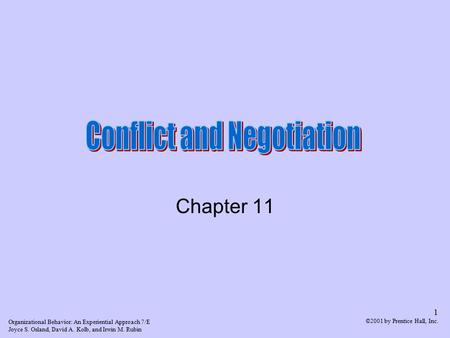 Organizational Behavior: An Experiential Approach 7/E Joyce S. Osland, David A. Kolb, and Irwin M. Rubin 1 ©2001 by Prentice Hall, Inc. Chapter 11.