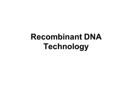 Recombinant DNA Technology