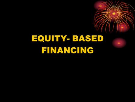 EQUITY- BASED FINANCING. In this section, we discuss the two main profit-and-loss-sharing (PLS) and equity- based financing contracts. The two major PLS.