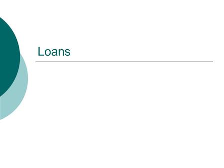 Loans.  G&K, Chps. 9 & 10  Economic Environment  Commercial and Industrial Lending  Real Estate and Consumer Lending.