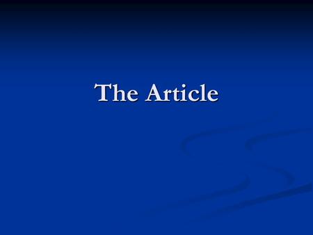 The Article. “In Russian, we do not use article. It is better language.” “In Russian, we do not use article. It is better language.”