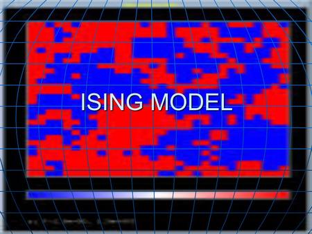 ISING MODEL.