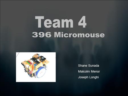 Shane Sunada Malcolm Menor Joseph Longhi. - Autonomous maze solving robot -16x16 maze starting at corner - No contact after switched on - No going under.