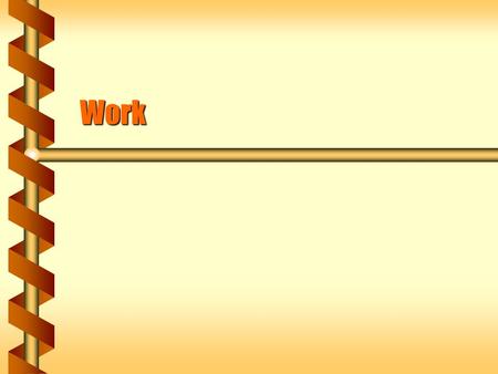 Work. Hard Work?  True or false, did you do work on the object listed? You hold a book in one hand while standing for 10 minutes.You hold a book in one.