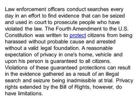 Law enforcement officers conduct searches every day in an effort to find evidence that can be seized and used in court to prosecute people who have violated.