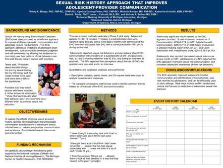 SEXUAL RISK HISTORY APPROACH THAT IMPROVES ADOLESCENT-PROVIDER COMMUNICATION K risty K. Martyn, PhD, FNP-BC, CPNP-PC a, Cynthia Darling-Fisher, PhD, FNP-BC.