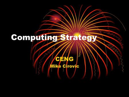 Computing Strategy CENG Mike Cirovic. Perceptions Many in CENG view ITS as the evil empire Many in ITS view CENG as renegades Both views need a reality.