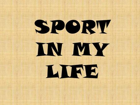 SPORT IN MY LIFE. “Winners never quit; quitters never win” Победители никогда не сдаются; трусы никогда не побеждают.