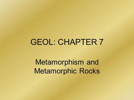 Metamorphism and Metamorphic Rocks