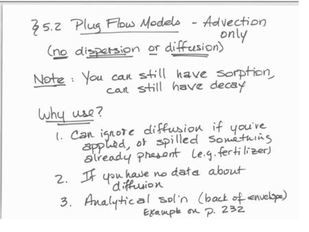 5.3 – Advective-Dispersion Equation (ADE) Approach: Conservation of mass in a control volume (just like Richard’s Eqn) Mechanisms: convection, diffusion,