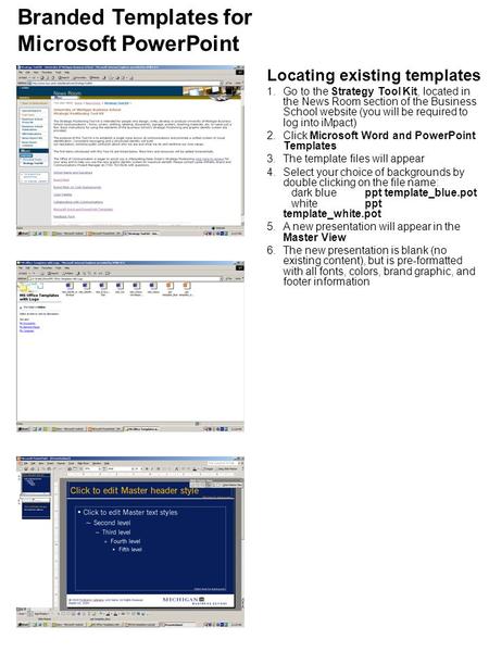 Locating existing templates 1.Go to the Strategy Tool Kit, located in the News Room section of the Business School website (you will be required to log.