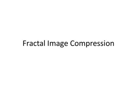 Fractal Image Compression