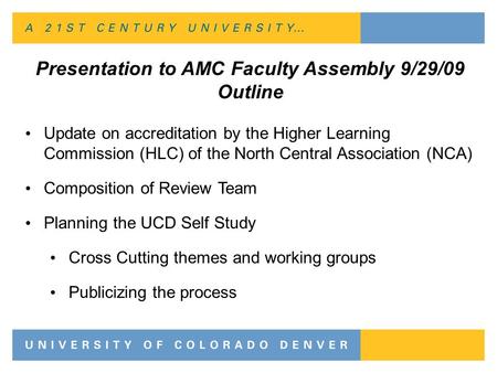 Presentation to AMC Faculty Assembly 9/29/09 Outline Update on accreditation by the Higher Learning Commission (HLC) of the North Central Association (NCA)